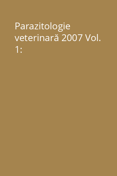 Parazitologie veterinară 2007 Vol. 1: