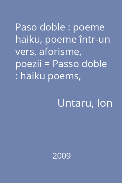 Paso doble : poeme haiku, poeme într-un vers, aforisme, poezii = Passo doble : haiku poems, one-verse poems, aphorisms, poetics