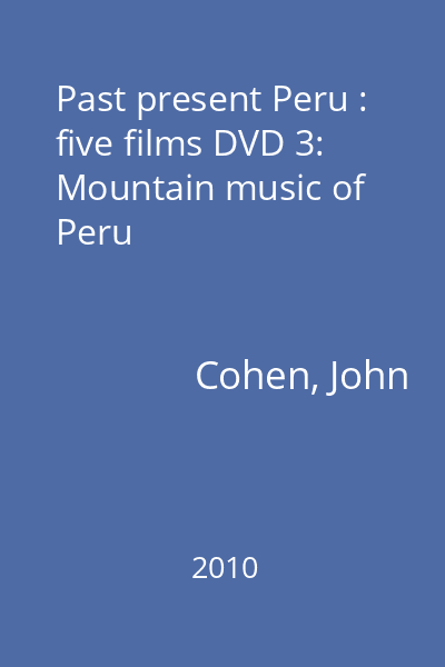 Past present Peru : five films DVD 3: Mountain music of Peru