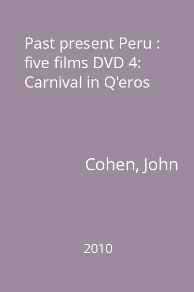 Past present Peru : five films DVD 4: Carnival in Q'eros