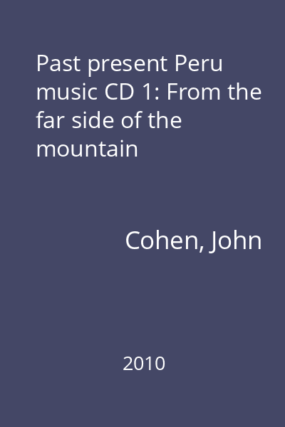 Past Present Peru music CD 1: From the Far Side of the Mountain