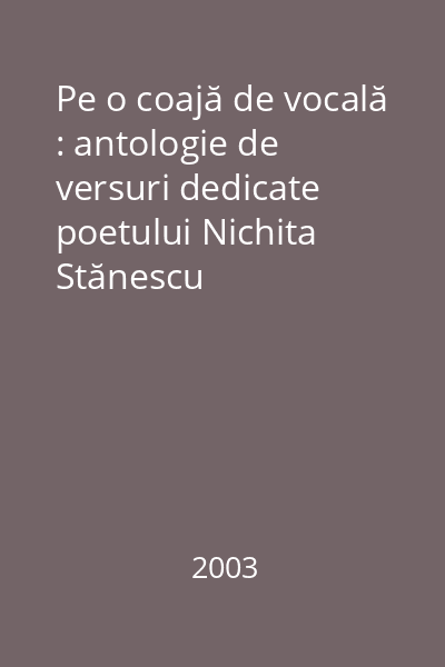Pe o coajă de vocală : antologie de versuri dedicate poetului Nichita Stănescu