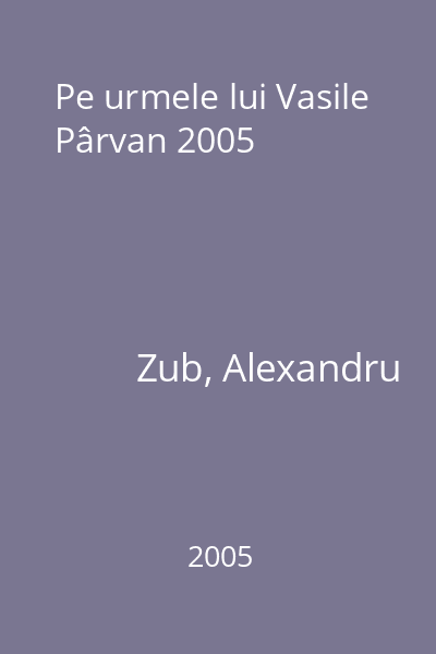 Pe urmele lui Vasile Pârvan 2005