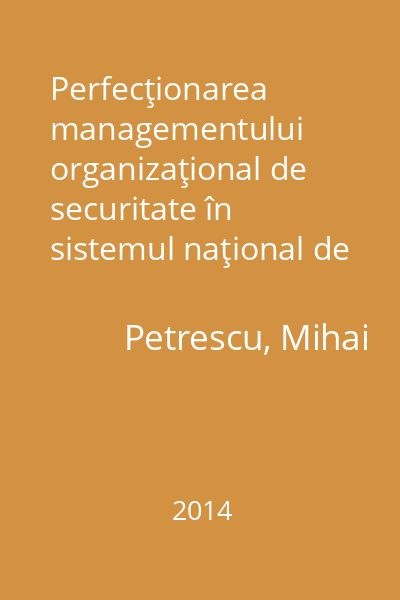 Perfecţionarea managementului organizaţional de securitate în sistemul naţional de protecţie a informaţiilor clasificate în România