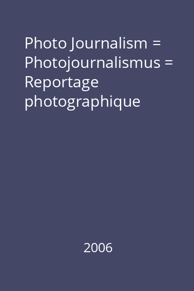 Photo Journalism = Photojournalismus = Reportage photographique