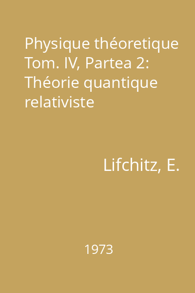 Physique théoretique Tom. IV, Partea 2: Théorie quantique relativiste