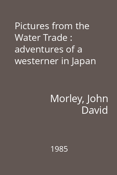Pictures from the Water Trade : adventures of a westerner in Japan