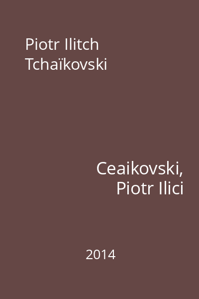 Piotr Ilitch Tchaïkovski