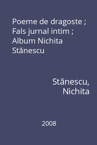 Poeme de dragoste ; Fals jurnal intim ; Album Nichita Stănescu