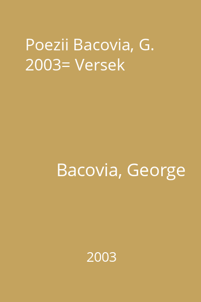 Poezii Bacovia, G. 2003= Versek