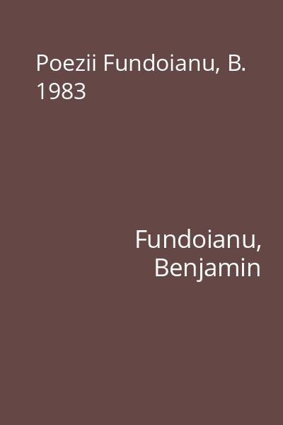 Poezii Fundoianu, B. 1983