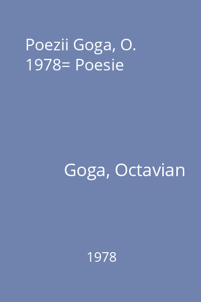 Poezii Goga, O. 1978= Poesie