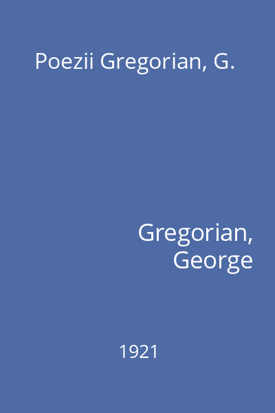Poezii Gregorian, G.