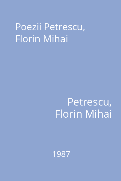Poezii Petrescu, Florin Mihai