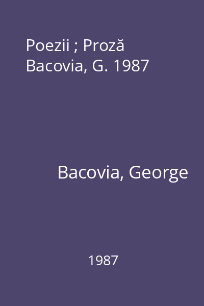 Poezii ; Proză Bacovia, G. 1987