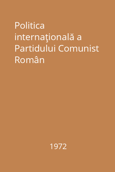 Politica internaţională a Partidului Comunist Român