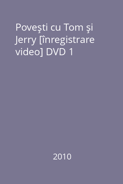 Poveşti cu Tom şi Jerry [înregistrare video] DVD 1