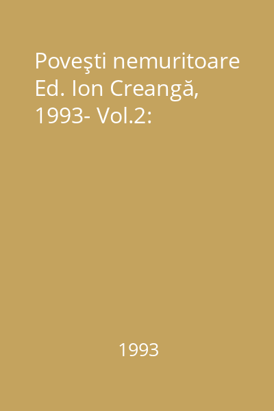 Poveşti nemuritoare Ed. Ion Creangă, 1993- Vol.2: