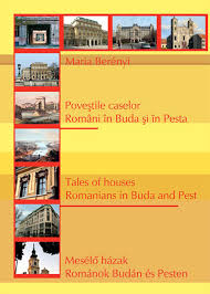 Poveştile caselor : români în Buda şi Pesta = Tales of house : romanians in Buda and Pest