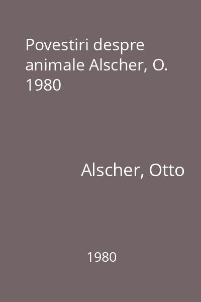 Povestiri despre animale Alscher, O. 1980