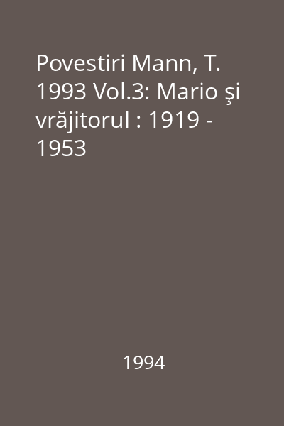 Povestiri Mann, T. 1993 Vol.3: Mario şi vrăjitorul : 1919 - 1953