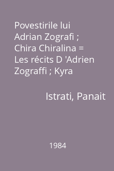 Povestirile lui Adrian Zografi ; Chira Chiralina = Les récits D 'Adrien Zograffi ; Kyra Kyralina