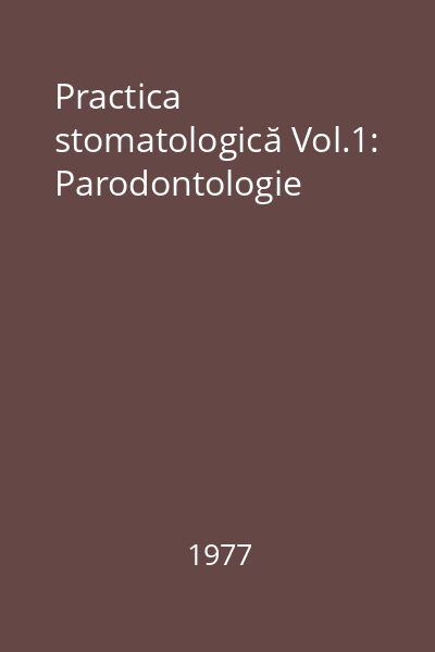 Practica stomatologică Vol.1: Parodontologie