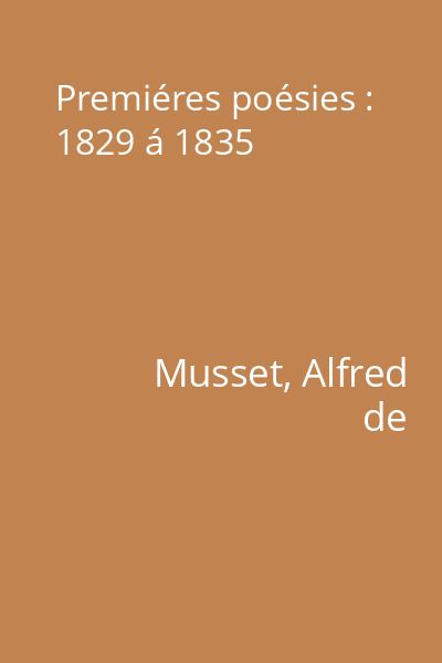 Premiéres poésies : 1829 á 1835