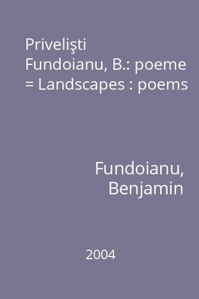 Privelişti Fundoianu, B.: poeme = Landscapes : poems