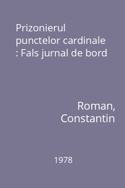 Prizonierul punctelor cardinale : Fals jurnal de bord