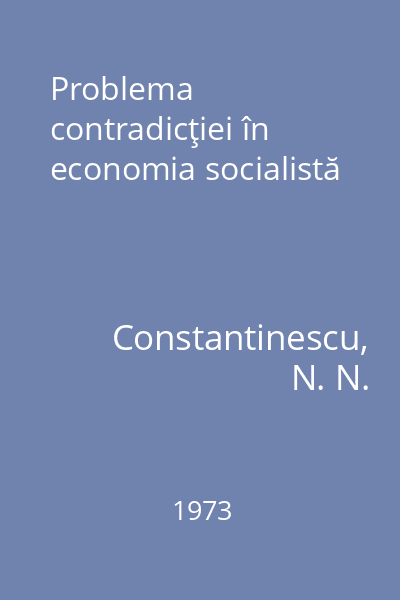 Problema contradicţiei în economia socialistă