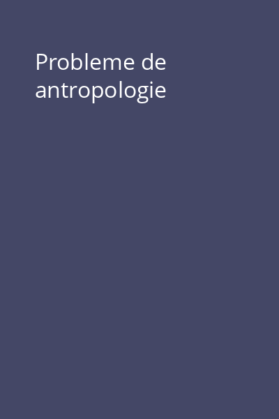 Probleme de antropologie