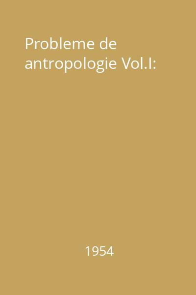 Probleme de antropologie Vol.I: