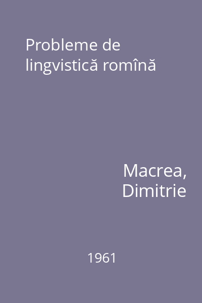 Probleme de lingvistică romînă