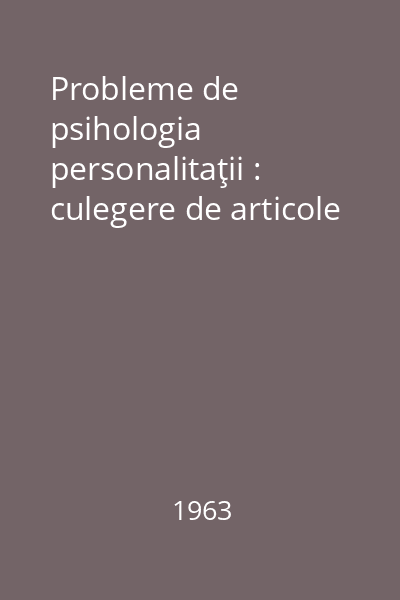 Probleme de psihologia personalitaţii : culegere de articole