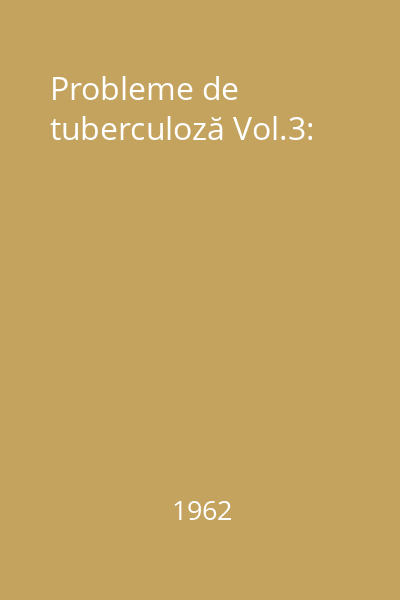 Probleme de tuberculoză Vol.3: