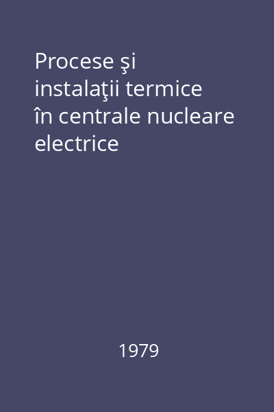 Procese şi instalaţii termice în centrale nucleare electrice