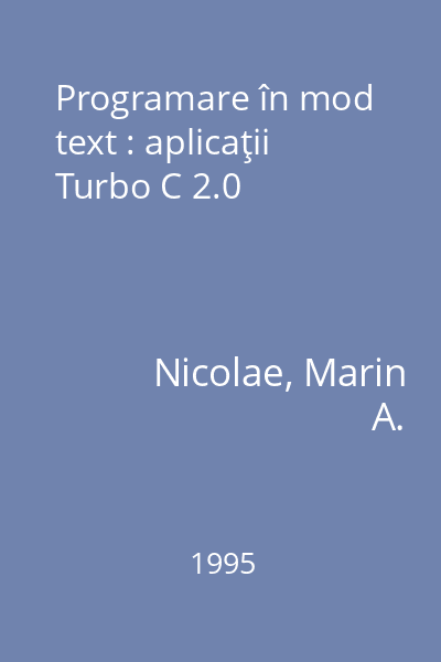 Programare în mod text : aplicaţii Turbo C 2.0