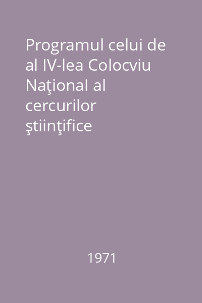 Programul celui de al IV-lea Colocviu Naţional al cercurilor ştiinţifice studenţeşti de folclor, 13-16 mai 1971