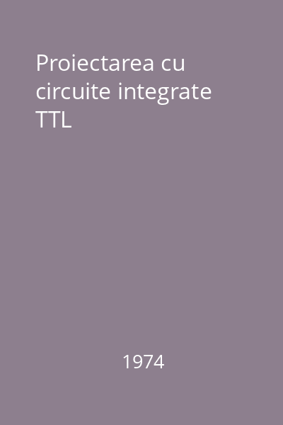 Proiectarea cu circuite integrate TTL