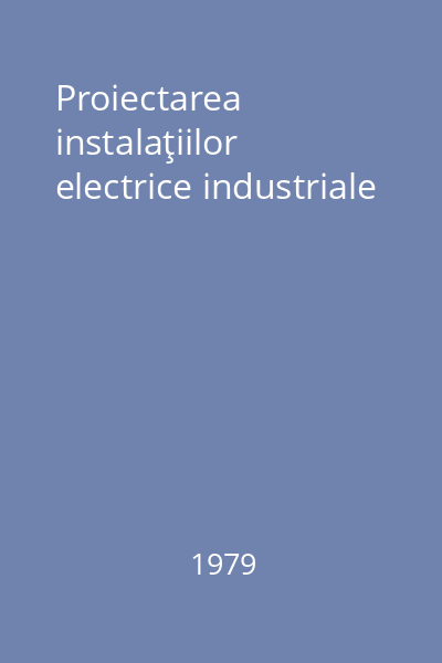 Proiectarea instalaţiilor electrice industriale