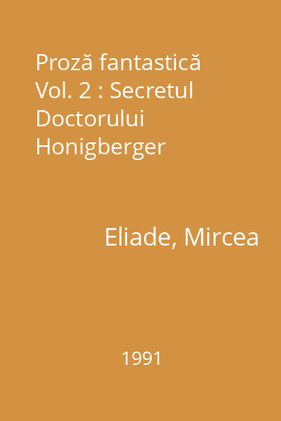 Proză fantastică Vol. 2 : Secretul Doctorului Honigberger