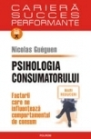Psihologia consumatorului : factorii care ne influenţează comportamentul de consum