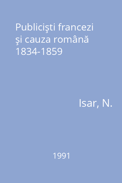 Publicişti francezi şi cauza română 1834-1859