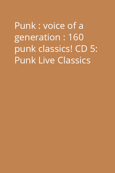 Punk : voice of a generation : 160 punk classics! CD 5: Punk Live Classics