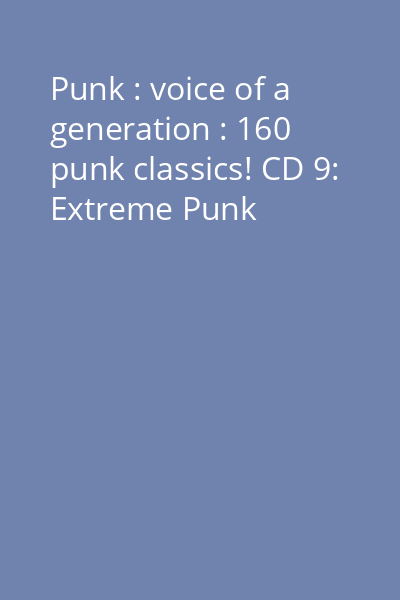 Punk : voice of a generation : 160 punk classics! CD 9: Extreme Punk