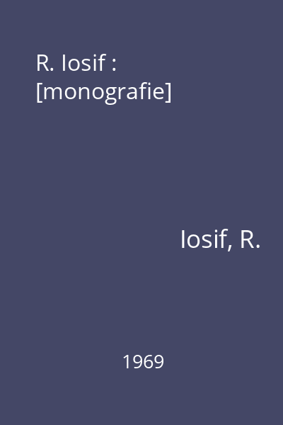 R. Iosif : [monografie]