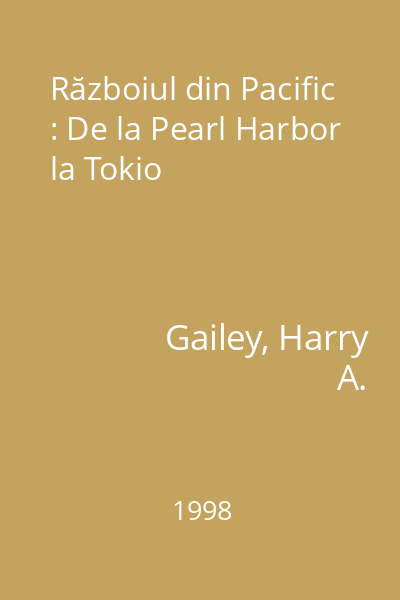Războiul din Pacific : De la Pearl Harbor la Tokio