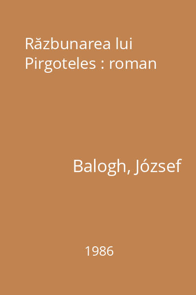 Răzbunarea lui Pirgoteles : roman
