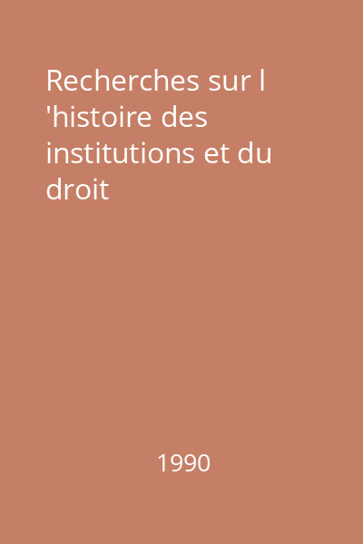 Recherches sur l 'histoire des institutions et du droit
